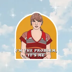 I'm the Problem | Sticker